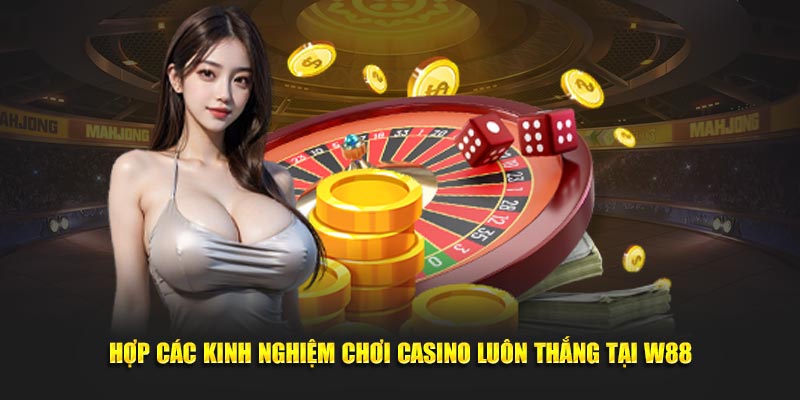 Kinh nghiệm chơi casino luôn thắng